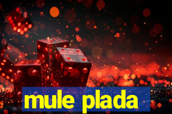 mule plada